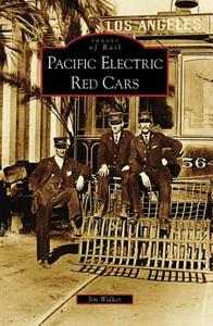 Pacific Electric Red Cars di Jim Walker edito da ARCADIA PUB (SC)