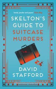 Skelton's Guide to Suitcase Murders di David Stafford edito da ALLISON & BUSBY