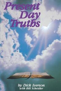 Present Day Truths di Dick Iverson edito da CITY CHRISTIAN PUB