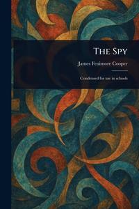 The Spy di James Fenimore Cooper edito da Creative Media Partners, LLC