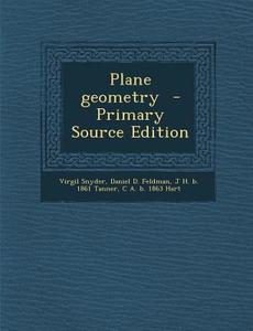 Plane Geometry di Virgil Snyder, Daniel D. Feldman, J. H. B. 1861 Tanner edito da Nabu Press
