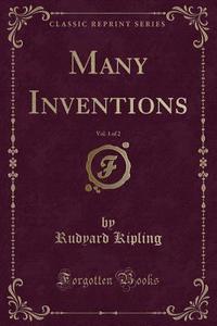 Many Inventions, Vol. 1 Of 2 (classic Reprint) di Rudyard Kipling edito da Forgotten Books