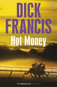 Hot Money di Dick Francis edito da Penguin Books Ltd