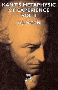 Kant's Metaphysic of Experience - Vol II di H. J. Paton edito da Candler Press