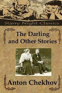 The Darling and Other Stories di Anton Pavlovich Chekhov edito da Createspace