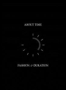 About Time: Fashion and Duration di Andrew Bolton, Michael Cunningham edito da METROPOLITAN MUSEUM OF ART