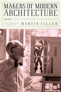 Makers Of Modern Architecture Vol2 di Martin Filler edito da The New York Review of Books, Inc