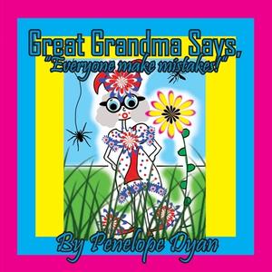 Great Grandma Says, "Everyone makes mistakes!" di Penelope Dyan edito da Bellissima Publishing LLC