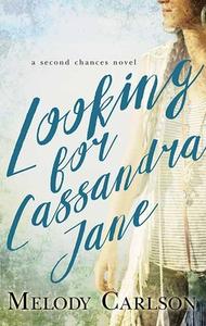 Looking for Cassandra Jane: A Second Chances Novel di Melody Carlson edito da CTR POINT PUB (ME)