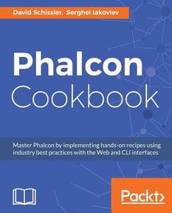 Phalcon Cookbook di David Schissler, Serghei Iakovlev edito da PACKT PUB