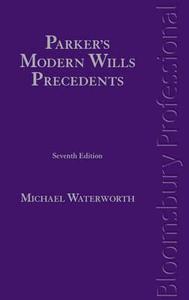 Parker\'s Modern Wills Precedents di Michael Waterworth edito da Bloomsbury Publishing Plc