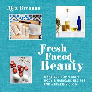 Fresh Faced Beauty di Alex Brennan edito da Pavilion Books