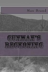 Gunman's Reckoning di Max Brand edito da Createspace Independent Publishing Platform
