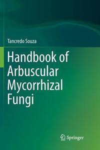 Handbook of Arbuscular Mycorrhizal Fungi di Tancredo Souza edito da Springer International Publishing