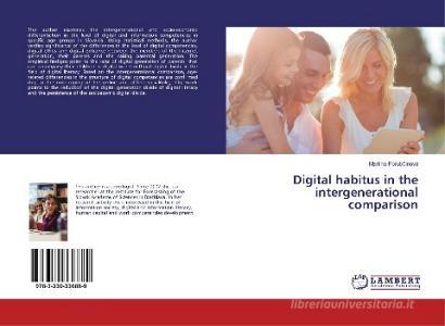 Digital habitus in the intergenerational comparison di Martina Porubcinová edito da LAP Lambert Academic Publishing