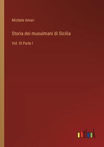 Storia dei musulmani di Sicilia di Michele Amari edito da Outlook Verlag