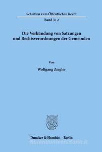 Die Verkündung von Satzungen und Rechtsverordnungen der Gemeinden. di Wolfgang Ziegler edito da Duncker & Humblot