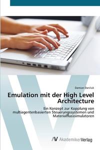 Emulation mit der High Level Architecture di Damian Daniluk edito da AV Akademikerverlag