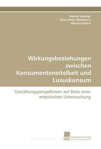 Wirkungsbeziehungen zwischen Konsumenteneitelkeit und Luxuskonsum di Nadine Hennigs, Klaus-Peter Wiedmann, Viktoria Kelsch edito da Südwestdeutscher Verlag für Hochschulschriften AG  Co. KG