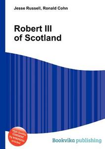 Robert Iii Of Scotland edito da Book On Demand Ltd.