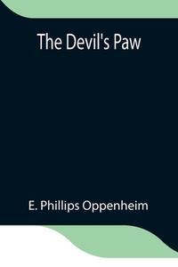 The Devil's Paw di E. Phillips Oppenheim edito da Alpha Editions