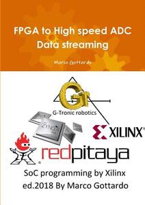 FPGA to High Speed Adc Data Streaming di Marco Gottardo edito da LULU PR