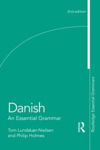 Danish: An Essential Grammar di Tom Lundskaer-Nielsen, Philip Holmes edito da Taylor & Francis Ltd