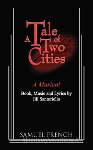 A Tale of Two Cities - A Musical di Jill Santoriello edito da SAMUEL FRENCH TRADE