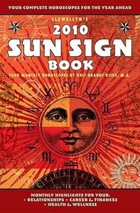 Llewellyn's 2010 Sun Sign Book di Kris Brandt Riske edito da Llewellyn Publications,U.S.