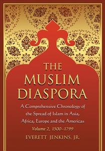 The  Muslim Diaspora (Volume 2, 1500-1799) di Everett Jenkins edito da McFarland