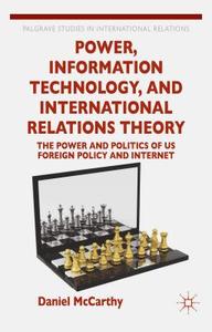 Power, Information Technology, and International Relations Theory di D. McCarthy edito da Palgrave Macmillan