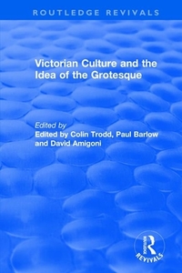 : Victorian Culture And The Idea Of The Grotesque (1999) edito da Taylor & Francis Ltd