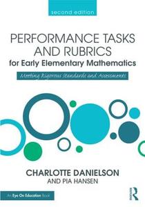 Performance Tasks and Rubrics for Early Elementary Mathematics di Charlotte Danielson, Pia M. Hansen edito da Taylor & Francis Ltd