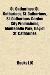 St. Catharines: St. Catharines, St. Cath di Books Llc edito da Books LLC, Wiki Series
