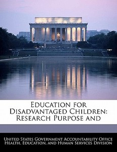 Education For Disadvantaged Children: Research Purpose And edito da Bibliogov