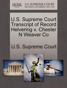 U.s. Supreme Court Transcript Of Record Helvering V. Chester N Weaver Co edito da Gale Ecco, U.s. Supreme Court Records