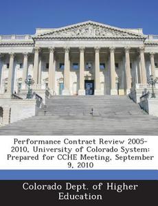 Performance Contract Review 2005-2010, University Of Colorado System edito da Bibliogov