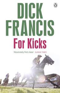 For Kicks di Dick Francis edito da Penguin Books Ltd