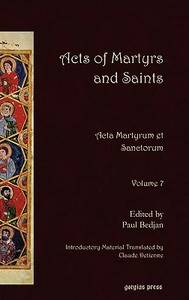 Acts of Martyrs and Saints di Paul Bedjan, Claude Detienne edito da Gorgias Press