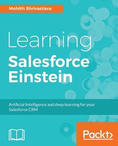 Learning Salesforce Einstein di Mohith Shrivastava edito da Packt Publishing