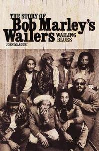 Wailing Blues: The Story of Bob Marley's Wailers di John Masouri edito da OMNIBUS PR