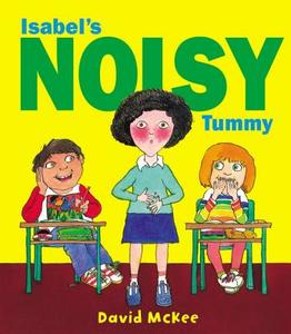 Isabel's Noisy Tummy di David McKee edito da Andersen Press Ltd