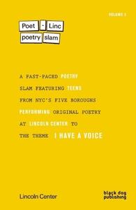Poet-Linc: Poetry Slam Volume Two di The Lincoln Center edito da Black Dog Press