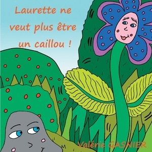 Laurette ne veut plus être un caillou ! di Valérie Gasnier edito da Books on Demand
