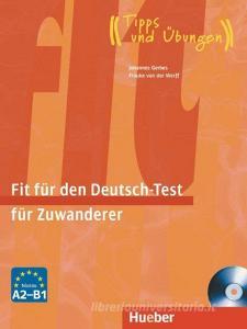 Fit für den Deutsch-Test für Zuwanderer. Übungsbuch di Johannes Gerbes, Frauke van der Werff edito da Hueber Verlag GmbH