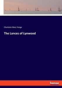 The Lances of Lynwood di Charlotte Mary Yonge edito da hansebooks