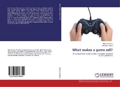 What makes a game sell? di Alina Kameniuk, Siddharth Reddy edito da LAP Lambert Academic Publishing