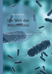Die Welt der Mikrobiome di Ravi Ghilinoreia edito da Books on Demand