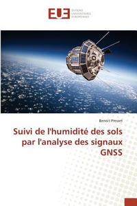 Suivi de l'humidité des sols par l'analyse des signaux GNSS di Benoit Presset edito da Editions universitaires europeennes EUE