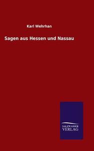 Sagen aus Hessen und Nassau di Karl Wehrhan edito da TP Verone Publishing